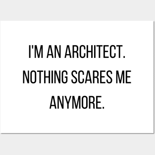 I'm an Architect Nothing Scares Me Funny Quote Posters and Art